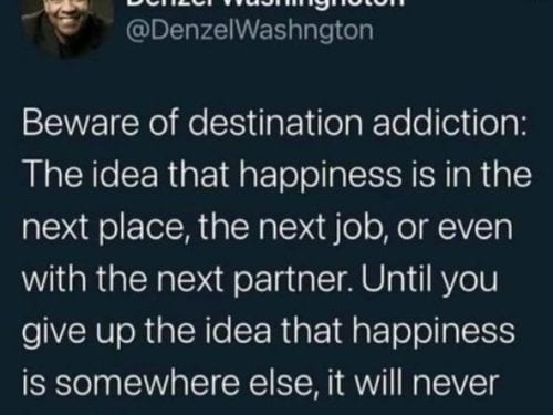 beware of destination addiction